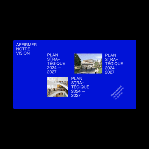 Animation ou visuel de couverture du Plan stratégique 2024-2027 du Musée national des beaux-arts du Québec sur fond bleu, intégrant le slogan "Affirmer notre vision" et des photographies de l'architecture et de l'intérieur du musée.